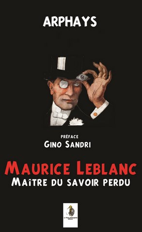 ARPHAYS Maurice Leblanc, maître du savoir perdu Librairie Eklectic