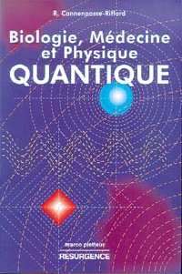 CANNENPASSE-RIFFARD R. Biologie, médecine et physique quantique (édition 2011) Librairie Eklectic