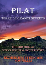 ROLLAT Thierry Pilat, terre de grands secrets - Recherches et énigmes nouvelles avec la collaboration de Patrick Berlier et Jacques Patard  Librairie Eklectic