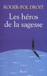 DROIT Roger-Paul Les Héros de la sagesse  Librairie Eklectic