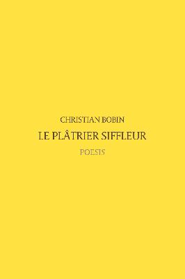 BOBIN Christian Le plâtrier siffleur Librairie Eklectic