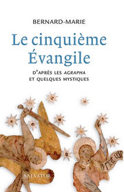 MARIE Frère Bernard Le Cinquième évangile, d’après les agrapha et quelques mystiques Librairie Eklectic