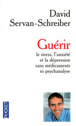 SERVAN-SCHREIBER David Guérir le stress, l´anxiété et la dépression sans médicaments ni psychanalyse Librairie Eklectic