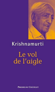 KRISHNAMURTI Jiddu Le Vol de l´aigle. Traduction Annette Duché Librairie Eklectic