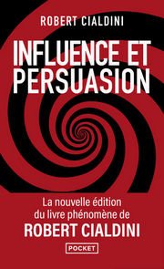 CIALDINI Robert Influence et persuation (L´art de la manipulation). 3ème édition augmentée Librairie Eklectic