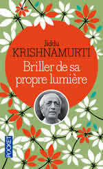 KRISHNAMURTI Jiddu Briller de sa propre lumière. Vers une mutation de l´esprit (Paris et Saanen, 1961-62) Librairie Eklectic