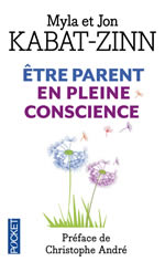 KABAT-ZINN Jon & Myla Être parent en pleine conscience - Préface de Christophe André  Librairie Eklectic