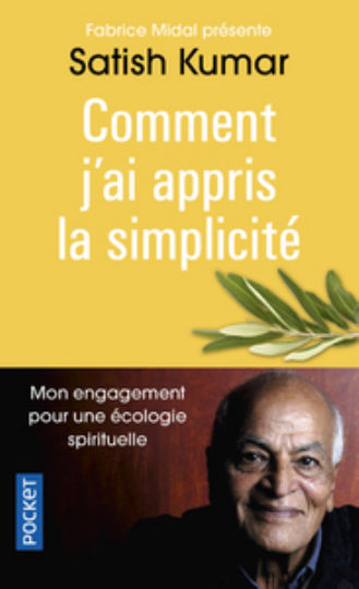 SATISH KUMAR Comment j´ai appris la simplicité  (préface Fabrice Midal)
 Librairie Eklectic