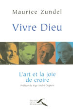 ZUNDEL Maurice Vivre Dieu. L´art et la joie de croire Librairie Eklectic