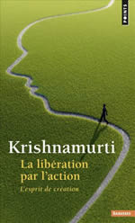 KRISHNAMURTI Jiddu La Libération par l´action. L´esprit de création. Librairie Eklectic