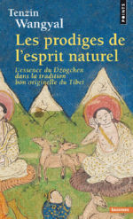 WANGYAL Tenzin Les Prodiges de l´esprit naturel. L´essence du Dzogchen dans la tradition bön originelle du Tibet Librairie Eklectic
