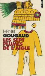 GOUGAUD Henri & ANSA Luis Les Sept plumes de l´Aigle - roman Librairie Eklectic