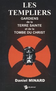 MINARD Daniel Les Templiers - Gardiens de la Terre Sainte et de la tombe du Christ Librairie Eklectic
