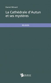 MINARD Daniel La Cathédrale d´Autun et ses mystères Librairie Eklectic