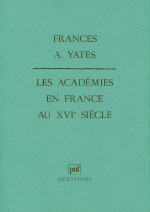 YATES Frances A. Les Académies en France au XVIe siècle Librairie Eklectic