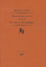 HENRY Michel De l´art et du politique. Phénoménologie de la vie, Tome III Librairie Eklectic