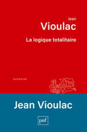 VIOULAC Jean La logique totalitaire Librairie Eklectic