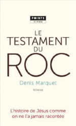 MARQUET Denis Le testament du roc. LÂ´histoire de JÃ©sus comme on ne lÂ´a jamais racontÃ©e (roman)  Librairie Eklectic