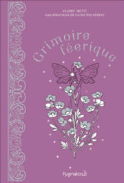 MOTTE Valérie Grimoire féérique. Illustré par Cathy Delanssay Librairie Eklectic