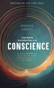 HARRIS Hannaka Une brève introduction à la conscience. Ce que la science sait sur le soi, le libre arbitre et l´expérience du monde Librairie Eklectic