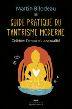 BILODEAU Martin Guide pratique du tantrisme moderne. CÃ©lÃ©brer lÂ´amour et la sexualitÃ© Librairie Eklectic