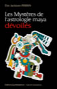 PERRIN Eric Jackson  Les mystères de l´astrologie maya dévoilés -- dernier exemplaire Librairie Eklectic