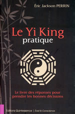 PERRIN Eric Jackson  Le Yi King pratique - Le livre des réponses pour prendre les bonnes décisions  Librairie Eklectic