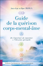 DIJOUX Jean-Luc et Kurt Guide de la guérison corps-mental-âme. De l´ouverture de conscience à l´élévation spirituelle Librairie Eklectic