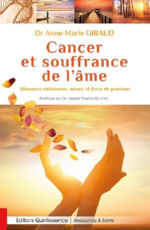 GIRAUD Anne-Marie Dr Cancer et souffrance de l´âme. Blessures intérieures, amour et force de guérison Librairie Eklectic