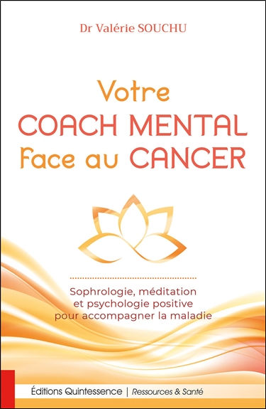 SOUCHU Valérie Coach mental face au cancer : sophrologie, méditation et psychologie positive pour accompagner la maladie Librairie Eklectic