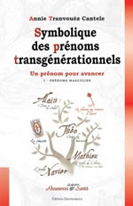 TRANVOUEZ Annie Symbolique des prénoms transgénérationnels. Tome 1 : prénoms masculins Librairie Eklectic