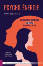 BONNAL Françoise Psycho-Energie - Une expérience énergétique agrandie du monde et de soi - Manuel didactique & pratique Librairie Eklectic