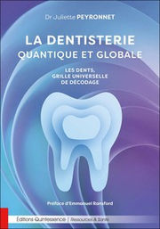 PEYRONNET Juliette La dentisterie quantique et globale - Les dents, grille universelle de décodage Librairie Eklectic