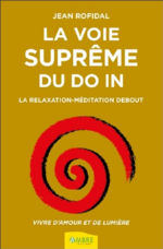 ROFIDAL Jean La Voie suprême du Do-In. La Relaxation-Méditation debout (édition 2021) Librairie Eklectic