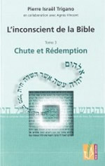 TRIGANO Pierre L´inconscient de la Bible. Tome 3. Chute et Rédemption Librairie Eklectic