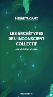 TRIGANO Pierre Les archétypes de l´inconscient collectif - une relecture de Jung Librairie Eklectic