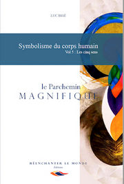 BIGE Luc Le Parchemin Magnifique. Symbolisme du corps humain, vol. 5 : Les cinq sens
 Librairie Eklectic