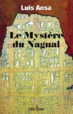 ANSA Luis Le mystère du Nagual. Après la nuit des chamans... Librairie Eklectic