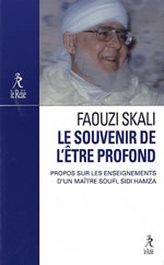 SKALI Faouzi Le souvenir de l´être profond. Propos sur les enseignements d´un maître soufi, Sidi Hamza Librairie Eklectic