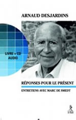 DESJARDINS Arnaud Réponses pour le présent - Conversations avec Marc de Smedt
(Livre + CD 43min) Librairie Eklectic