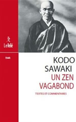 SAWAKI  KÃ´dÃ´ Un zen vagabond. Textes et commentaires Librairie Eklectic