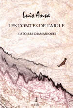 ANSA Luis Les contes de l´aigle. Histoires chamaniques Librairie Eklectic