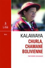 GOUGAUD Henri Kalawaya. Churla, chamane bolivienne.  Librairie Eklectic