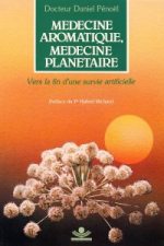 PENOËL Daniel Dr Médecine aromatique, médecine planétaire -- épuisé, réimpression probable, sans date Librairie Eklectic