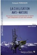 TERRASSON François Civilisation anti-nature (La) (édition 2008 avec préface de Marc Giraud) Librairie Eklectic