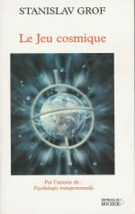 GROF Stanislav Le Jeu cosmique. Explorations aux confins de la conscience humaine Librairie Eklectic