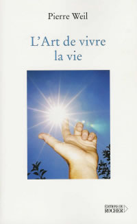 WEIL Pierre Art de vivre la vie (L´) --- disponible sous réserve Librairie Eklectic