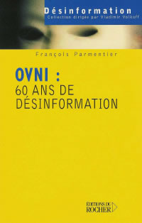 PARMENTIER François OVNI : 60 ans de désinformation (préface de Vladimir Volkoff ; postface J.-J. Velasco) Librairie Eklectic