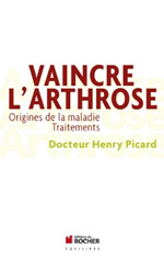 PICARD Henry Dr Vaincre l´arthrose - Origines de la maladie, Traitements Librairie Eklectic
