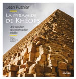 KUZNIAR Jean La pyramide de Khéops. Une solution de construction inédite. Préface de Bernard Mathieu. Librairie Eklectic